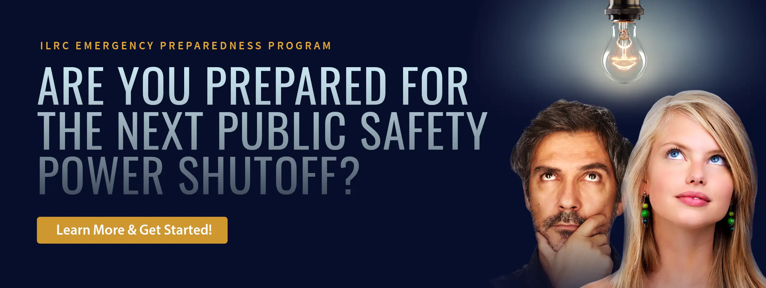 ILRC Emergency Preparedness Program – Are you prepared for the next public safety power shutoff? Learn more and get started!